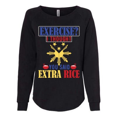 Exercise ? I Thought You Said Extra Rice Philippine Filipino Cool Gift Womens California Wash Sweatshirt