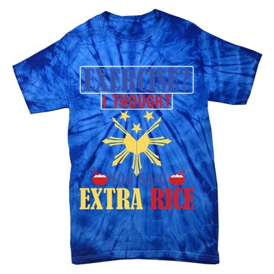 Exercise ? I Thought You Said Extra Rice Philippine Filipino Cool Gift Tie-Dye T-Shirt