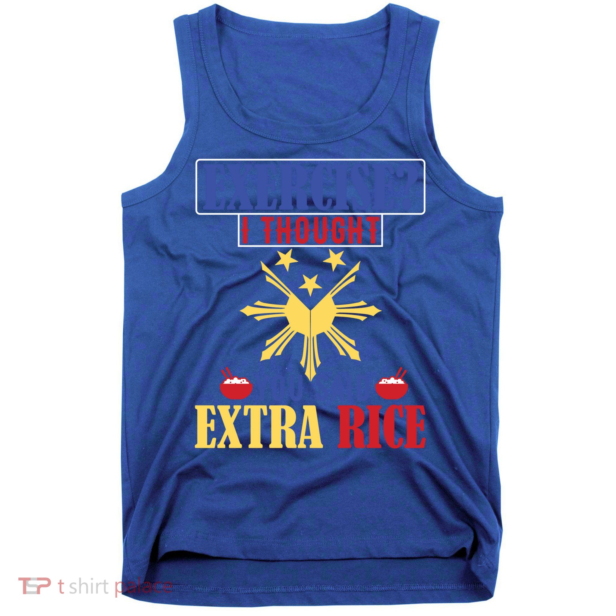 Exercise ? I Thought You Said Extra Rice Philippine Filipino Cool Gift Tank Top