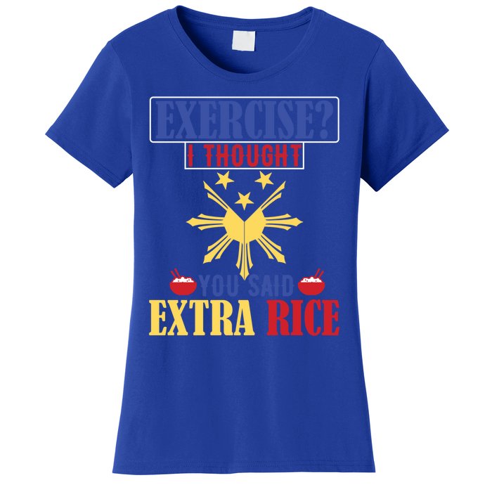 Exercise ? I Thought You Said Extra Rice Philippine Filipino Cool Gift Women's T-Shirt