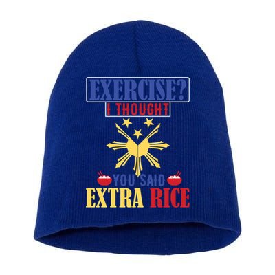Exercise ? I Thought You Said Extra Rice Philippine Filipino Cool Gift Short Acrylic Beanie
