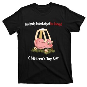 Emotionally Im The Backyard SunDamaged Childrens Toy Car T-Shirt