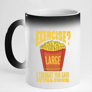 Exercise I Thought You Said Extra Fries Funny Fitness 11oz Black Color Changing Mug