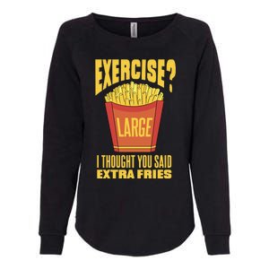 Exercise I Thought You Said Extra Fries Funny Fitness Womens California Wash Sweatshirt