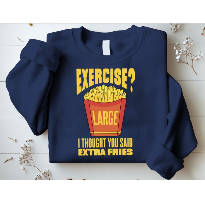 Exercise I Thought You Said Extra Fries Funny Fitness Sweatshirt