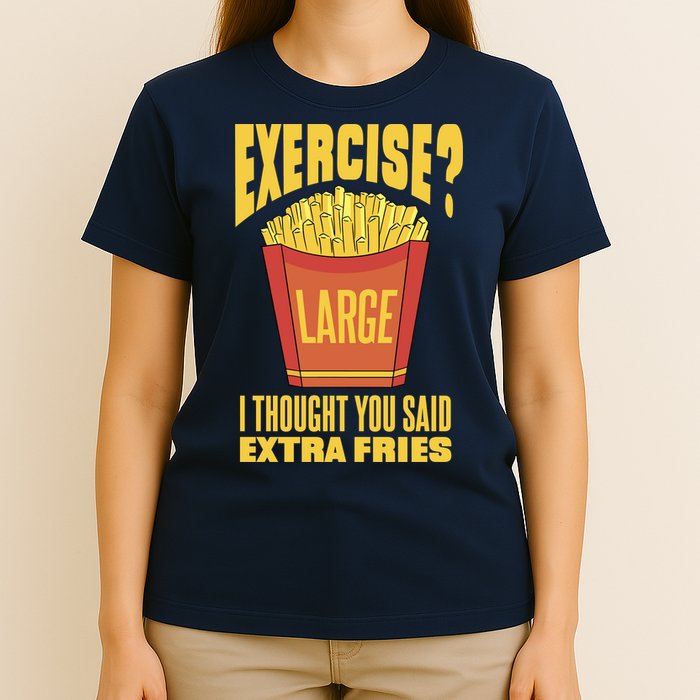 Exercise I Thought You Said Extra Fries Funny Fitness T-Shirt