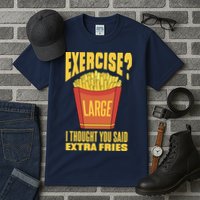 Exercise I Thought You Said Extra Fries Funny Fitness Tall T-Shirt