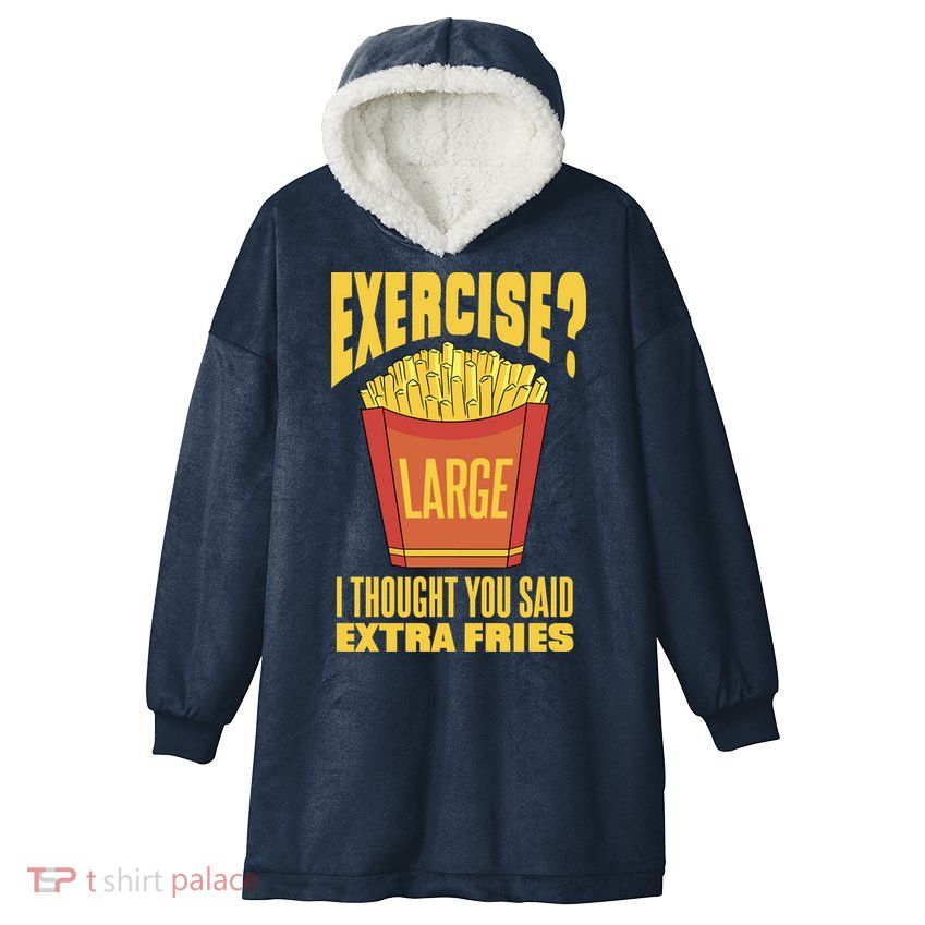Exercise I Thought You Said Extra Fries Funny Fitness Hooded Wearable Blanket