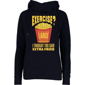 Exercise I Thought You Said Extra Fries Funny Fitness Womens Funnel Neck Pullover Hood