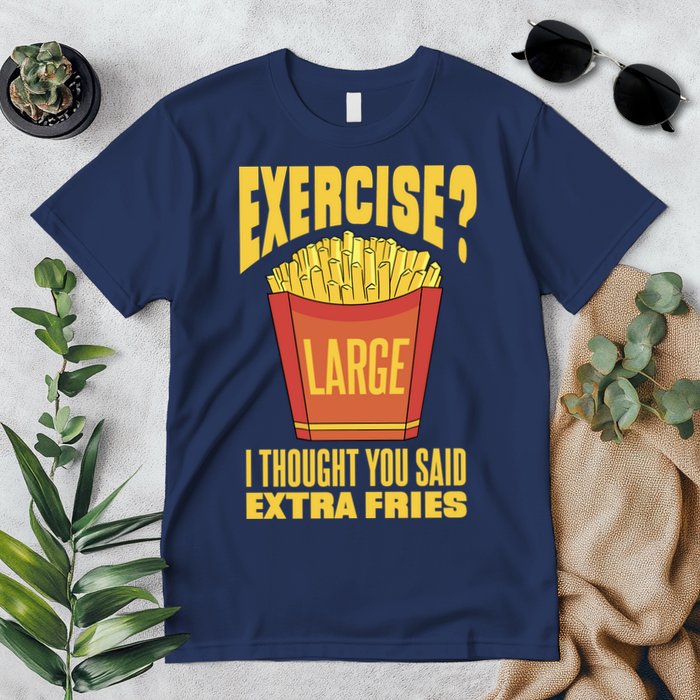 Exercise I Thought You Said Extra Fries Funny Fitness Premium T-Shirt