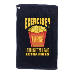 Exercise I Thought You Said Extra Fries Funny Fitness Platinum Collection Golf Towel