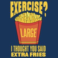 Exercise I Thought You Said Extra Fries Funny Fitness Toddler T-Shirt