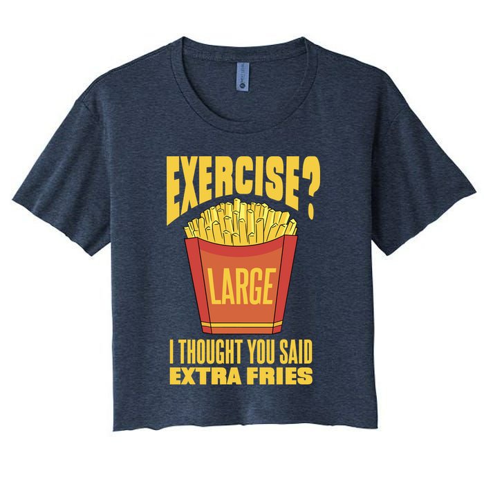 Exercise I Thought You Said Extra Fries Funny Fitness Women's Crop Top Tee