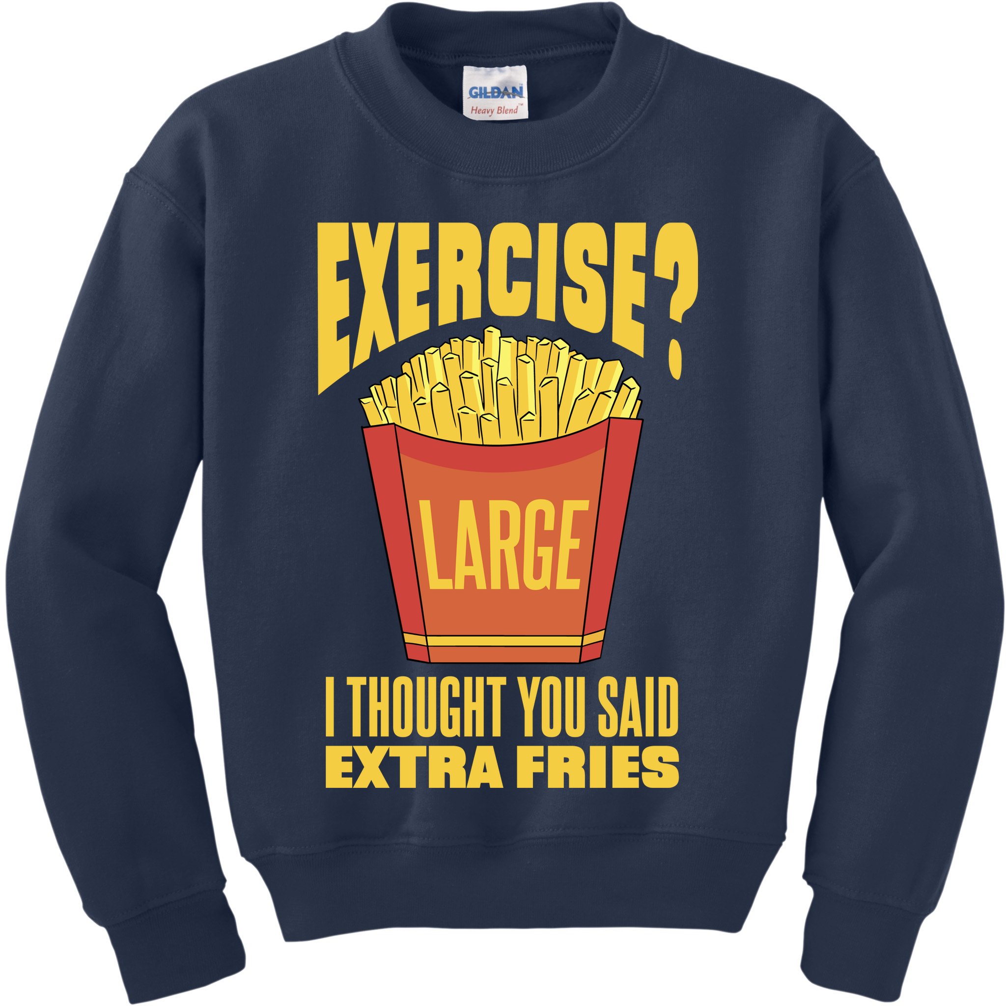 Exercise I Thought You Said Extra Fries Funny Fitness Kids Sweatshirt