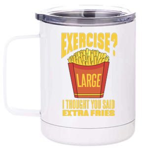 Exercise I Thought You Said Extra Fries Funny Fitness 12 oz Stainless Steel Tumbler Cup