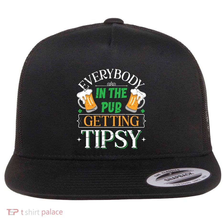 Everybody In The Pub Getting Tipsy Saint PatrickS Day Meaningful Gift Flat Bill Trucker Hat