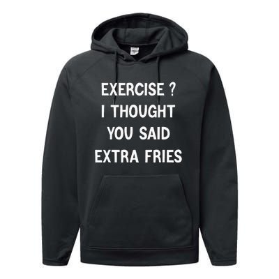 Exercise I Thought You Said Extra Fries Performance Fleece Hoodie