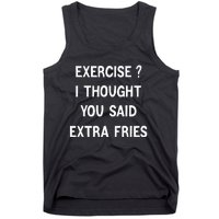 Exercise I Thought You Said Extra Fries Tank Top