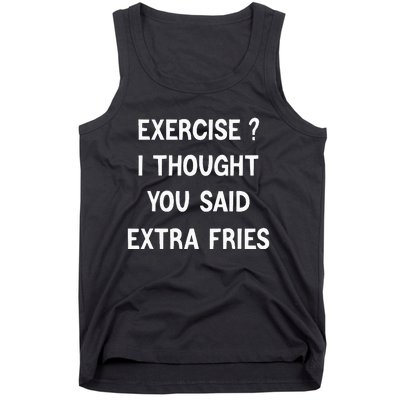 Exercise I Thought You Said Extra Fries Tank Top