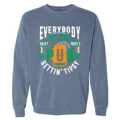 Everybody In The Pub Getting Tipsy St Patricks Day Shamrock Garment-Dyed Sweatshirt