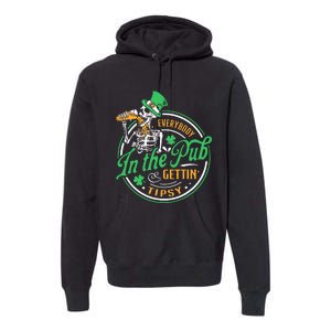 Everybody In The Pub Getting Tipsy St Patricks Day Premium Hoodie