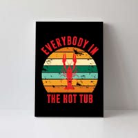 Everybody In The Hot Tub Funny Crawfish Canvas