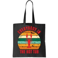 Everybody In The Hot Tub Funny Crawfish Tote Bag