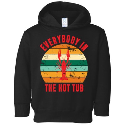 Everybody In The Hot Tub Funny Crawfish Toddler Hoodie