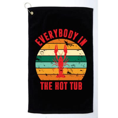 Everybody In The Hot Tub Funny Crawfish Platinum Collection Golf Towel