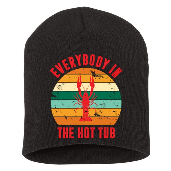 Everybody In The Hot Tub Funny Crawfish Short Acrylic Beanie