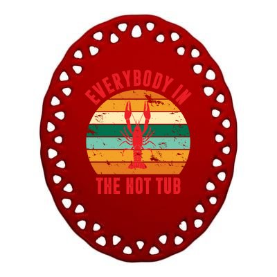 Everybody In The Hot Tub Funny Crawfish Ceramic Oval Ornament