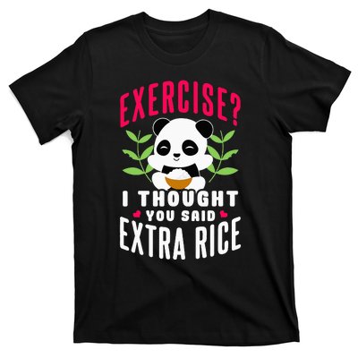 Exercise I Thought You Said Extra Rice T-Shirt