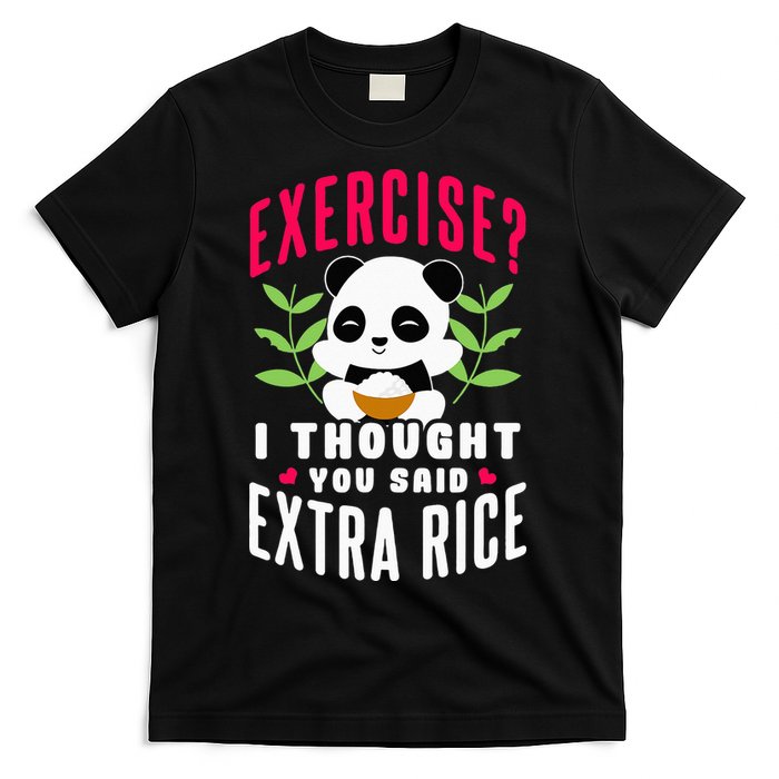 Exercise I Thought You Said Extra Rice T-Shirt