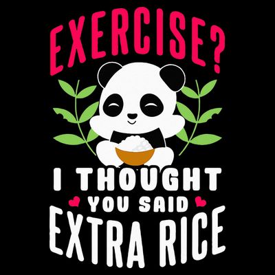 Exercise I Thought You Said Extra Rice T-Shirt
