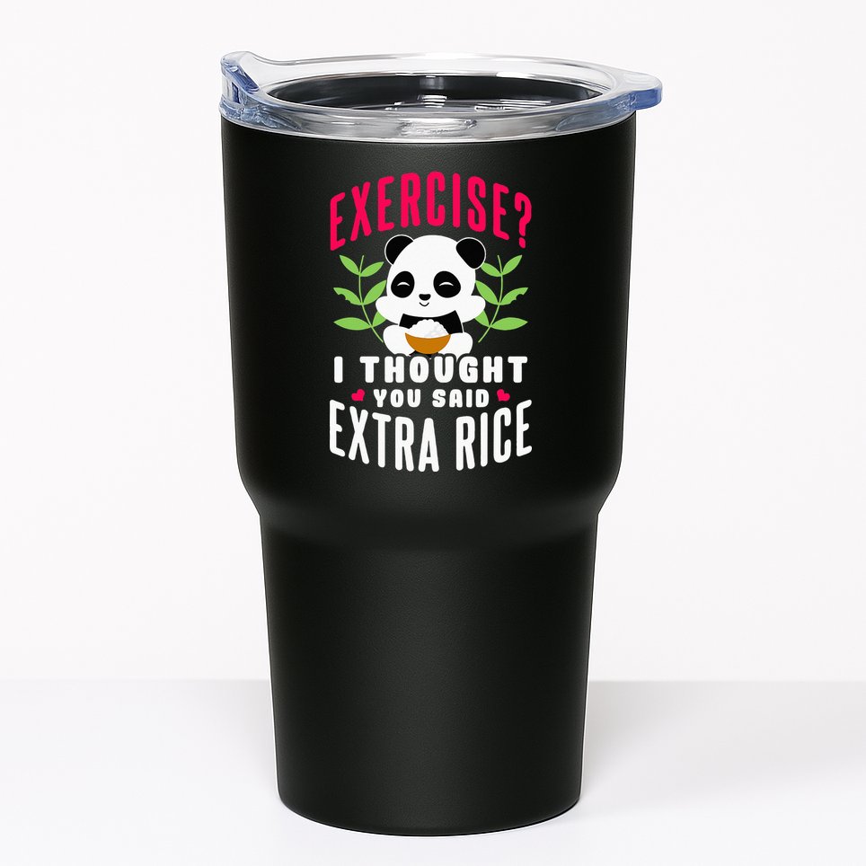 Exercise I Thought You Said Extra Rice Tumbler