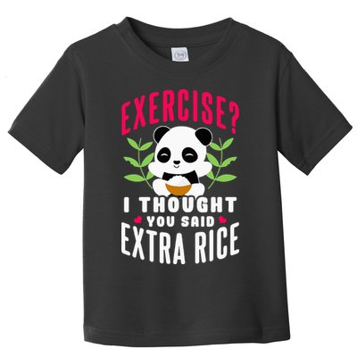Exercise I Thought You Said Extra Rice Toddler T-Shirt