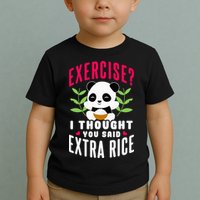 Exercise I Thought You Said Extra Rice Toddler T-Shirt