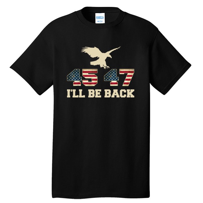 Eagle I Will Be Back 2024 Vintage 45 47 Tall T-Shirt