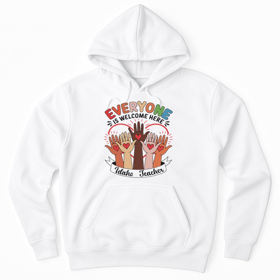 Everyone Is Welcome Here Idaho Teacher Hoodie