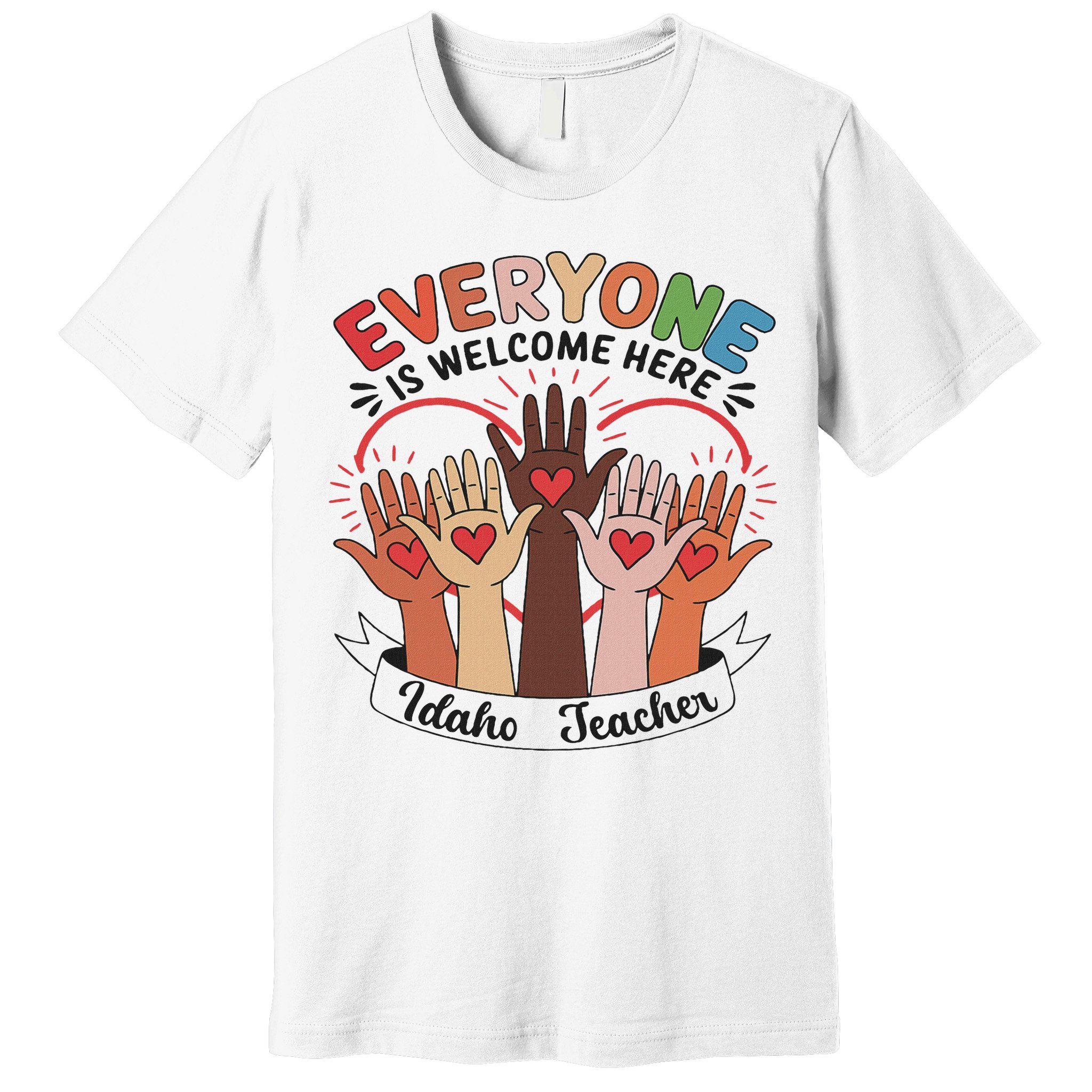 Everyone Is Welcome Here Idaho Teacher Premium T-Shirt