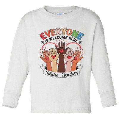 Everyone Is Welcome Here Idaho Teacher Toddler Long Sleeve Shirt