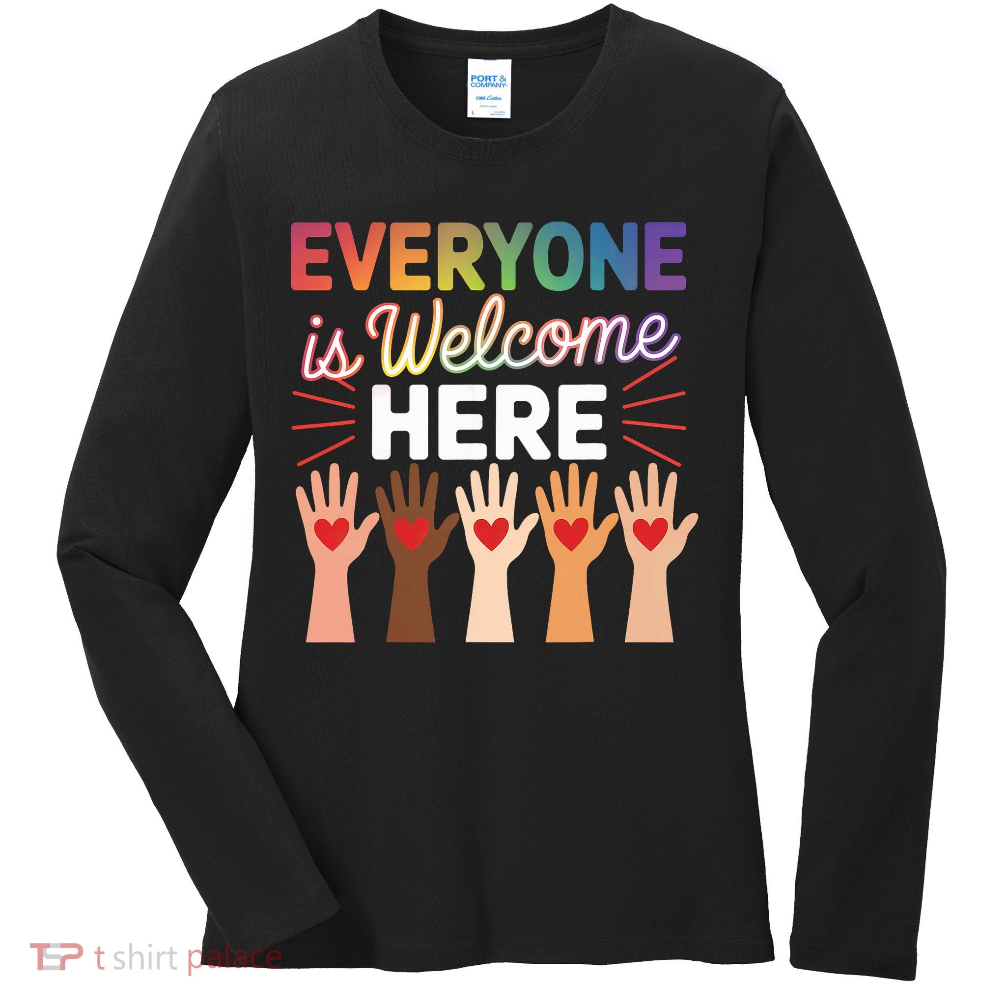Everyone Is Welcome Here Teacher  Ladies Long Sleeve Shirt