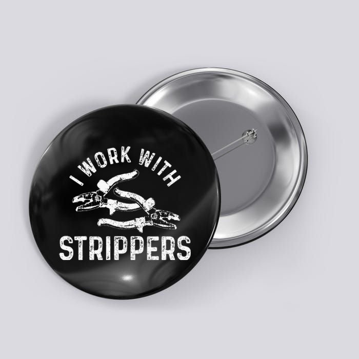 Electrician I Work With Strippers Funny Electrician Gift Button