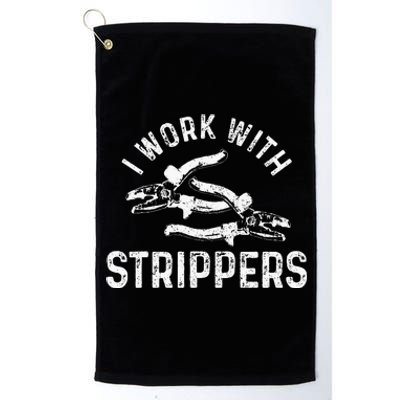 Electrician I Work With Strippers Funny Electrician Gift Platinum Collection Golf Towel