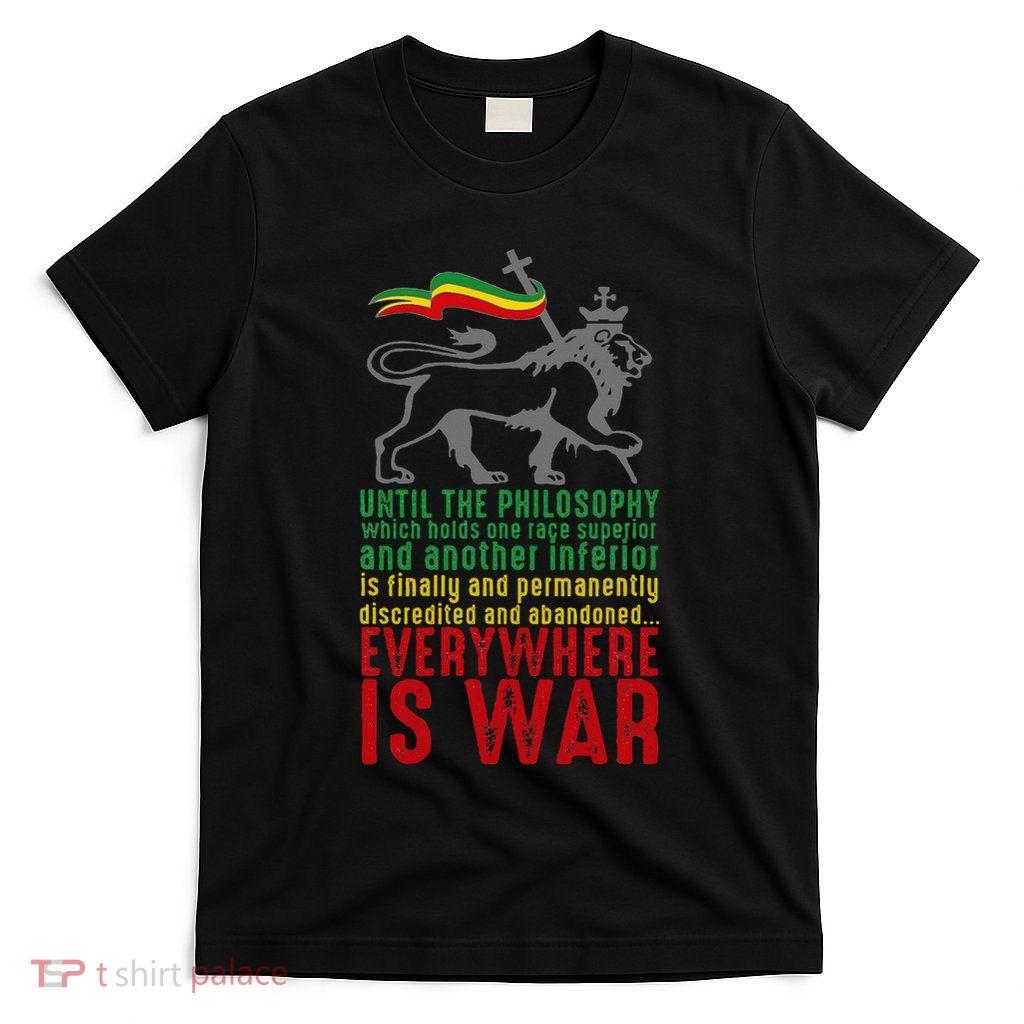 Everywhere Is War Haile Selassie Speech Judah Lion Reggae T-Shirt