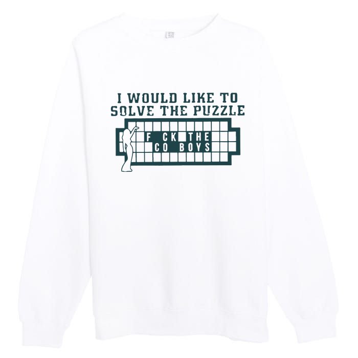 Eagles I Would Like To Solve The Puzzle Fuck The Cowboys Premium Crewneck Sweatshirt