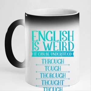 English Is Weird It Can Be Understood Grammer Teacher Gift 11oz Black Color Changing Mug