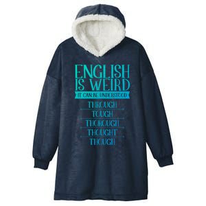 English Is Weird It Can Be Understood Grammer Teacher Gift Hooded Wearable Blanket