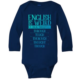 English Is Weird It Can Be Understood Grammer Teacher Gift Baby Long Sleeve Bodysuit