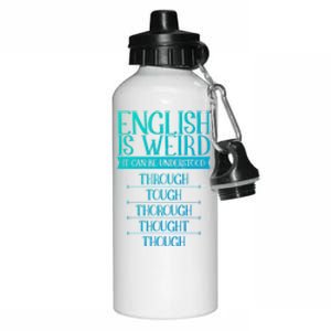 English Is Weird It Can Be Understood Grammer Teacher Gift Aluminum Water Bottle